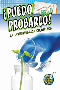 Puedo Probarlo! La Investigación Científica