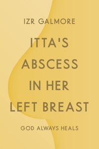 Itta's Abscess in Her Left Breast