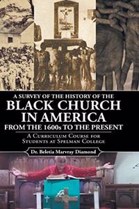 A Survey of the History of the Black Church in America from the 1600s to Present