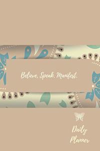 Believe, Speak, Manifest. Daily Planner