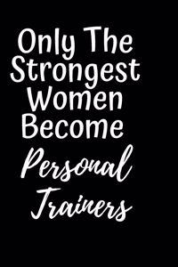 Only The Strongest Women Become Personal Trainers