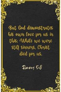But God demonstrates his own love for us in this