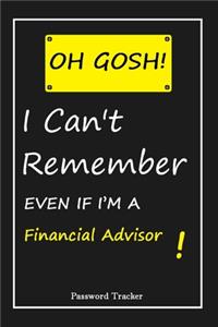 OH GOSH ! I Can't Remember EVEN IF I'M A Financial Advisor