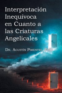 Interpretación Inequívoca en Cuanto a las Criaturas Angelicales