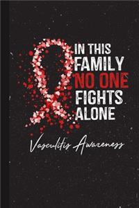 In This Family No One Fights Alone Vasculitis Awareness