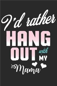 I'd rather hang out with my mama