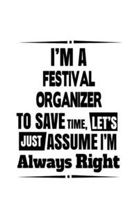 I'm A Festival Organizer To Save Time, Let's Assume That I'm Always Right