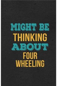 Might Be Thinking About Four Wheeling A5 Lined Notebook