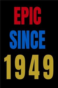 Epic Since 1949 Notebook Birthday Gift For Women/Men/Boss/Coworkers/Colleagues/Students/Friends.