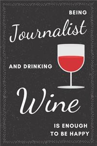 Journalist & Drinking Wine Notebook: Funny Gifts Ideas for Men on Birthday Retirement or Christmas - Humorous Lined Journal to Writing