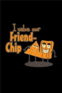 I value our Freid-Chip