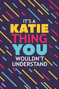 It's a Katie Thing You Wouldn't Understand