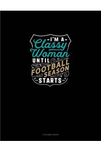 I'm A Classy Woman Until Football Season Starts