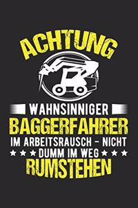 Achtung Wahnsinniger Baggerfahrer Im Arbeitsrausch - Nicht Dumm Im Weg Rumstehen