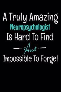 A Truly Amazing Neuropsychologist Is Hard To Find And Impossible To Forget