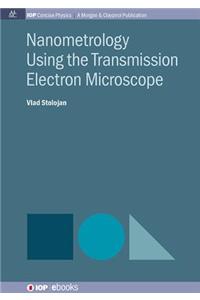 Nanometrology Using the Transmission Electron Microscope