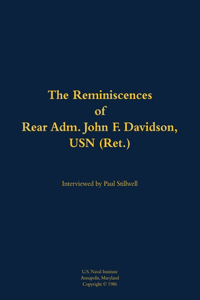 The Reminiscences of Rear Adm. John F. Davidson, USN (Ret.)