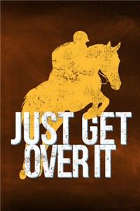 Just Get Over It
