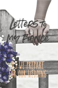 Letters to My Fiancé: 120 Page Softcover Journal to write letters to your Fiancé - As We Prepare for our Wedding