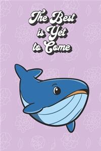 The Best Is Yet To Come