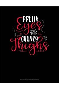 Pretty Eyes And Chunky Thighs