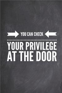 You Can Check Your Privilege At The Door - Funny Journal