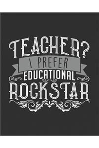 Teacher? I Prefer Educational Rockstar