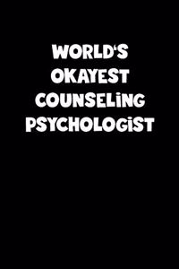 World's Okayest Counseling Psychologist Notebook - Counseling Psychologist Diary - Counseling Psychologist Journal - Funny Gift for Counseling Psychologist