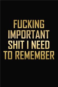 Fucking Important Shit I Need To Remember