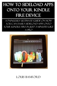How to Sideload Apps Onto Your Kindle Fire Device