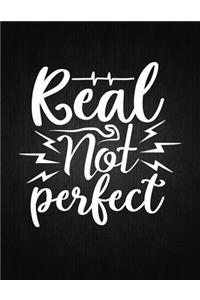 Real not perfect