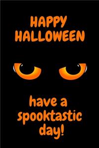 Happy Halloween have a spooktasic day