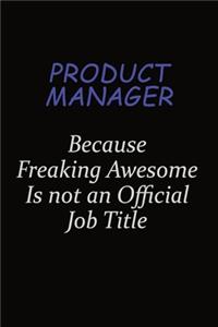 Product Manager Because Freaking Awesome Is Not An Official Job Title