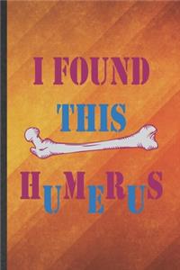 I Found This Humerus