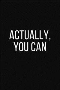 Actually, You Can