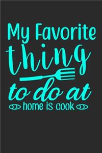 My Favorite Thing To Do At Home Is Cook