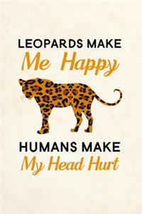 Leopards Make Me Happy Humans Make My Head Hurt