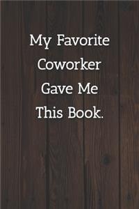 My Favorite Coworker Gave Me This Book. Notebook