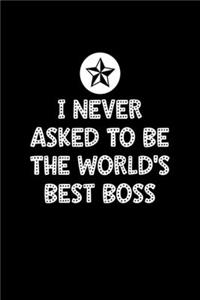 I Never Asked To Be The World's Best Boss