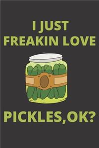 I Just Freakin Love Pickles Ok