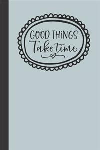 good things take time