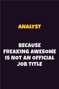 Analyst, Because Freaking Awesome Is Not An Official Job Title