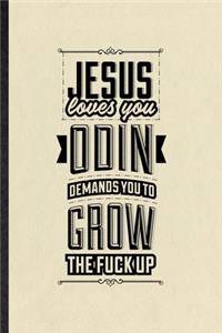Jesus Loves You Odin Demands You Grow the F*ck Up