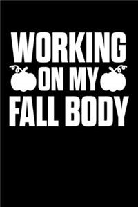 Working On My Fall Body