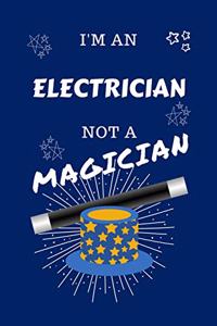 I'm An Electrician Not A Magician