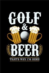 Golf & Beer That's Why I'm Here