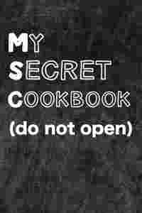 My Secret Cookbook Do Not Open