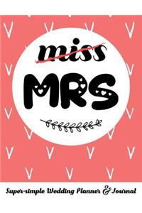 Miss Mrs Super-Simple Wedding Planner & Journal: Wedding Planning Book Organizer Compact Planner with Handy Checklists