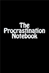 The Procrastination Notebook: A Lined Notebook for Your Everyday Needs!