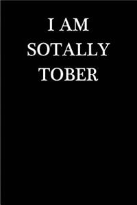 I am Sotally Tober